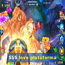 555 love plataforma